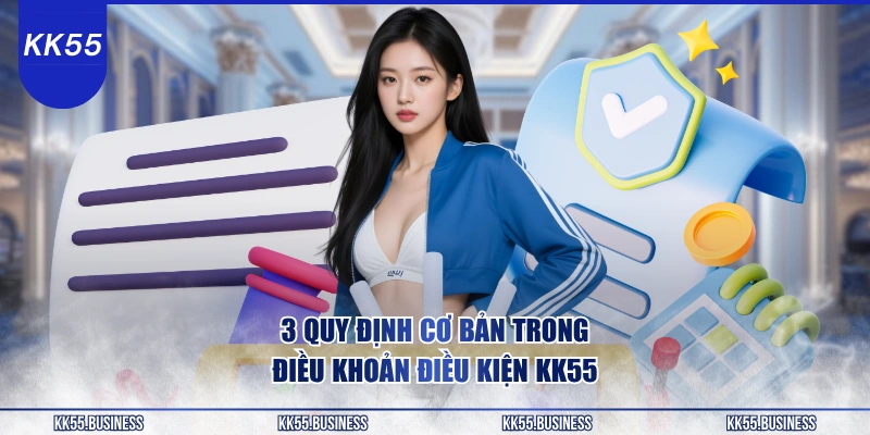 Điều Khoản Điều Kiện KK55 1 3-quy-dinh-co-ban-trong-dieu-khoan-dieu-kien-kk55
