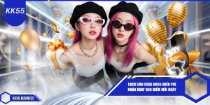 cach-san-code-kk55-mien-phi-nhan-ngay-888-diem-moi-ngay