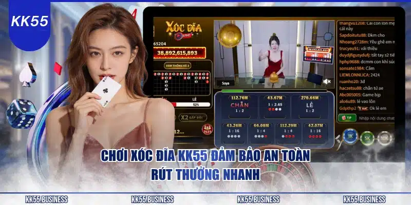 Xóc Đĩa KK55 - 150+ Bàn Live Trực Tiếp 1 choi-xoc-dia-kk55-dam-bao-an-toan-rut-thuong-nhanh