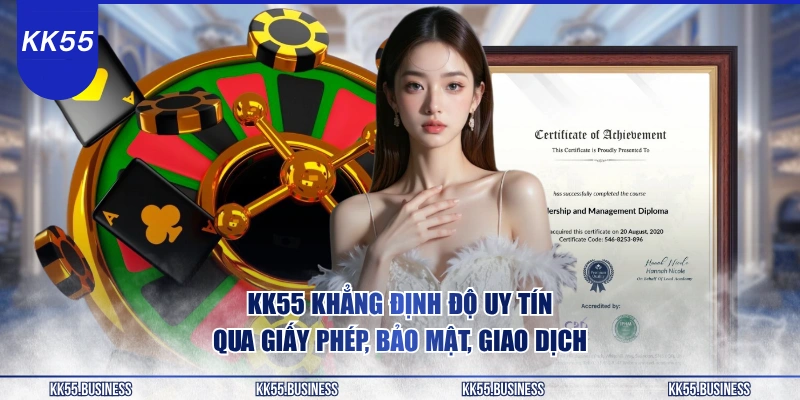 KK55 Có Uy Tín Không? Minh Chứng Thực Tế 3 kk55-khang-dinh-do-uy-tin-qua-giay-phep-bao-mat-giao-dich