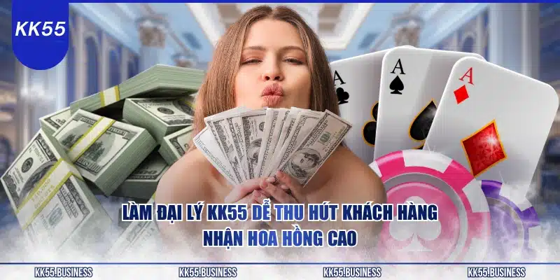 Đại Lý KK55 - Hoa Hồng 60% Nolimit Doanh Thu 1 lam-dai-ly-kk55-de-thu-hut-khach-hang-nhan-hoa-hong-cao