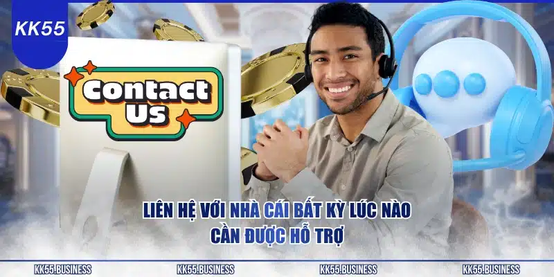 Liên Hệ KK55 - Đa Kênh 24/7 1 lien-he-kk55-bat-ky-luc-nao-can-duoc-ho-tro