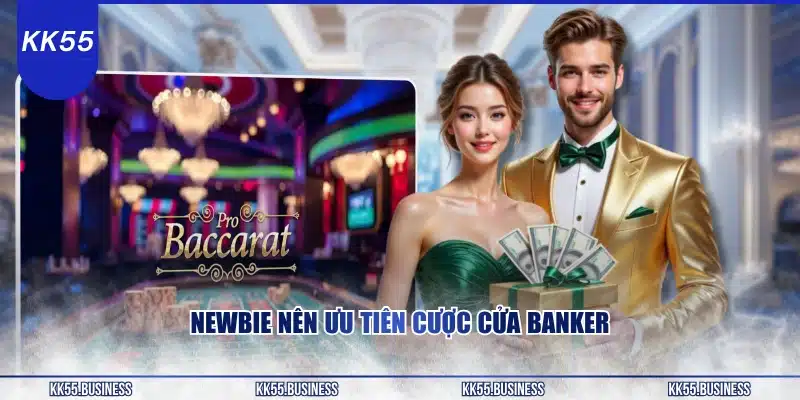 Baccarat KK55 - Top Hấp Dẫn Dễ Chơi 3 newbie-nen-uu-tien-cuoc-cua-banker