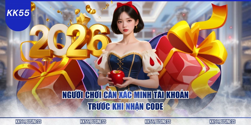 Cách Săn Code KK55 Miễn Phí 888K 3 nguoi-choi-can-xac-minh-tai-khoan-truoc-khi-nhan-code