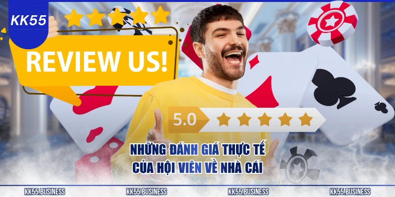 Đánh Giá KK55 - Review Toàn Diện Từ A - Z 4 nhung-danh-gia-thuc-te-cua-hoi-vien-ve-nha-cai