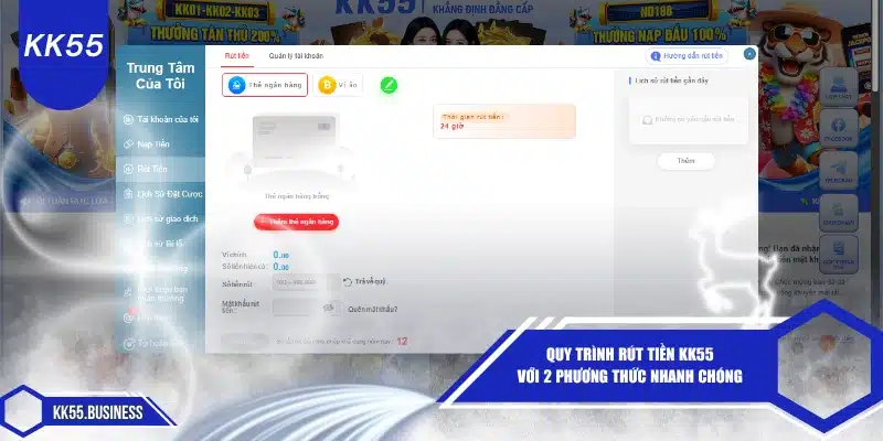 Rút Tiền KK55 - Siêu Nhanh Đa Phương Thức 1 quy trinh rut tien kk55 voi 2 phuong thuc nhanh chong