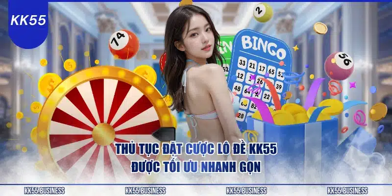 thu-tuc-dat-cuoc-lo-de-kk55-duoc-toi-uu-nhanh-gon