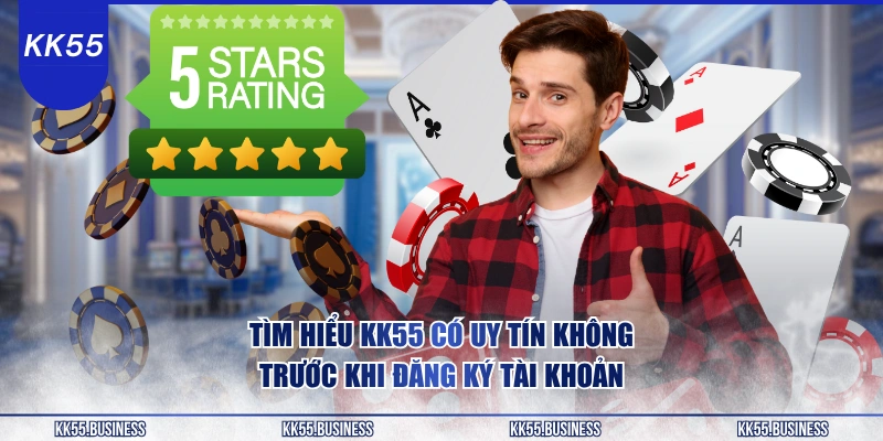 KK55 Có Uy Tín Không? Minh Chứng Thực Tế 2 tim-hieu-kk55-co-uy-tin-khong-truoc-khi-dang-ky-tai-khoan