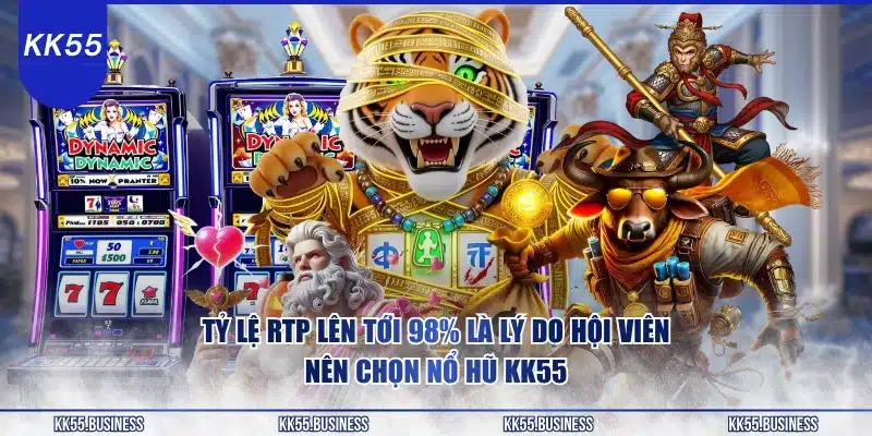 ty-le-rtp-len-toi-98-la-ly-do-hoi-vien-nen-chon-no-hu-kk55