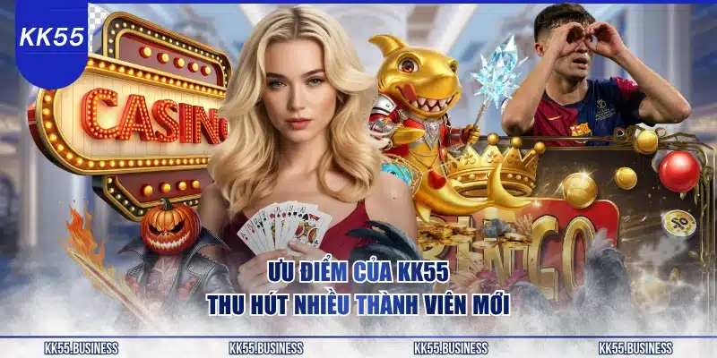 Giới Thiệu KK55 - Thương Hiệu Uy Tín Hàng Đầu 2 uu-diem-cua-kk55-thu-hut-nhieu-thanh-vien-moi